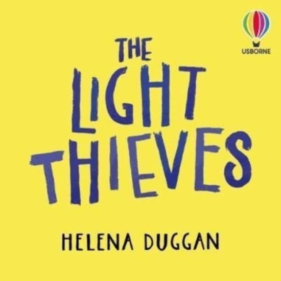 The Light Thieves - The Light Thieves - Helena Duggan - Libros - Usborne Publishing Ltd - 9781474991094 - 1 de septiembre de 2022