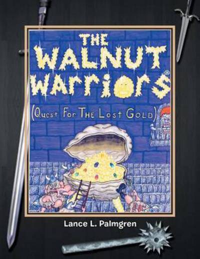 Cover for Lance L Palmgren · Walnut Warriors (R) (Quest for the Lost Gold ) (Paperback Book) (2013)