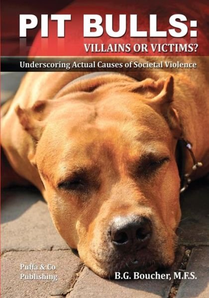 Cover for B G Boucher · Pit Bulls: Villains or Victims? (Paperback Bog) (2012)