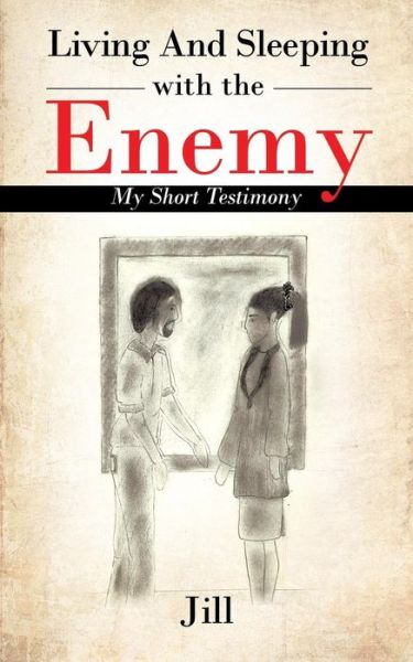 Cover for Jill · Living and Sleeping with the Enemy: My Short Testimony (Paperback Book) (2014)