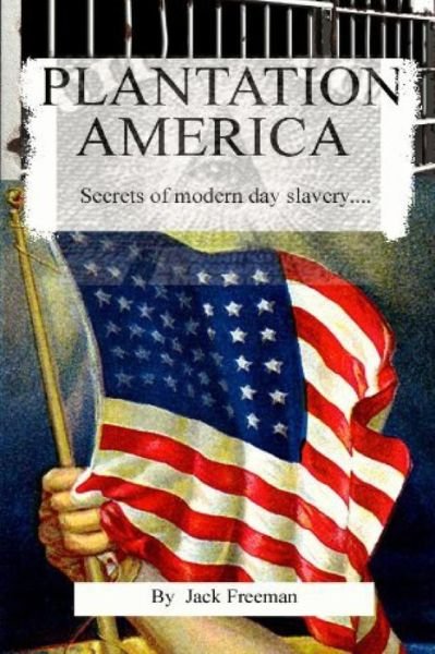 Cover for Jack Freeman · Plantation America: Modern Day Slavery (Paperback Book) (2013)