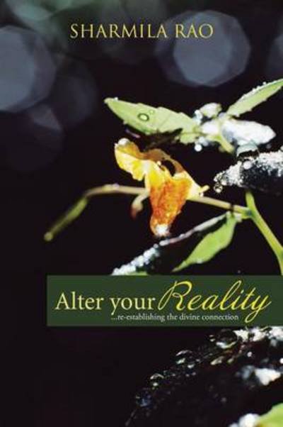 Cover for Sharmila Rao · Alter Your Reality: ...re-establishing the Divine Connection (Paperback Book) (2013)