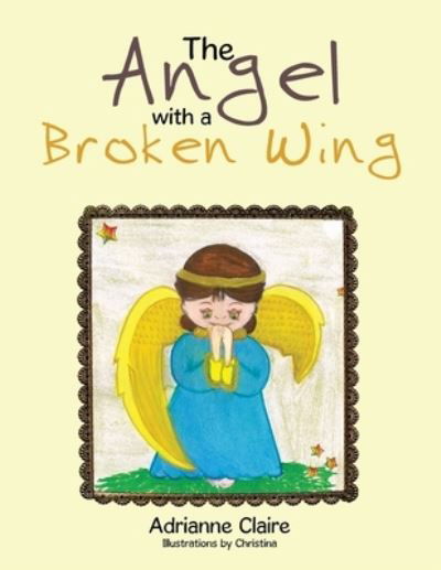 Cover for Adrianne Claire · The Angel with a Broken Wing (Pocketbok) (2015)