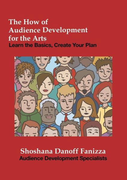 Cover for Shoshana Danoff Fanizza · The How of Audience Development for the Arts: Learn the Basics, Create Your Plan (Paperback Book) (2015)