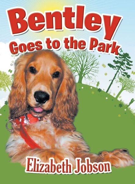 Cover for Elizabeth Jobson · Bentley Goes to the Park (Gebundenes Buch) (2013)