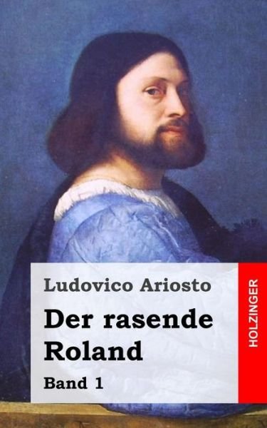 Cover for Ludovico Ariosto · Der Rasende Roland: Band 1 (Paperback Book) (2013)
