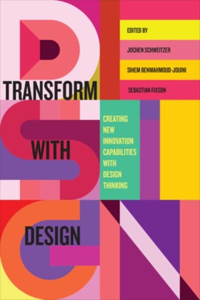 Cover for Jochen Schweitzer · Transform with Design: Creating New Innovation Capabilities with Design Thinking (Hardcover Book) (2023)