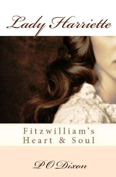 Cover for P O Dixon · Lady Harriette: Fitzwilliam's Heart and Soul (Paperback Bog) (2013)