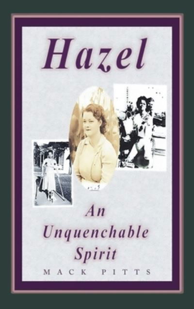 Cover for Mack Pitts · Hazel, an Unquenchable Spirit (Book) (2022)
