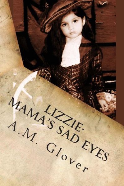 Cover for A M Glover · Lizzie: Mama's Sad Eyes (Paperback Book) (2013)