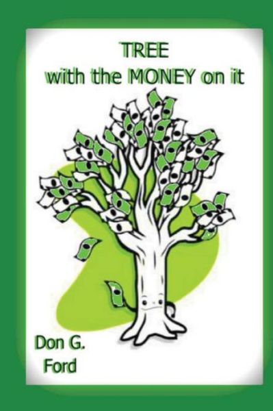 Cover for Mr Don G Ford · Tree with the Money on It (Paperback Book) (2013)