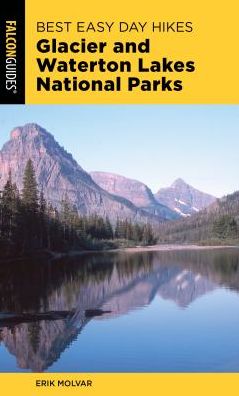 Best Easy Day Hikes Glacier and Waterton Lakes National Parks - Best Easy Day Hikes Series - Erik Molvar - Books - Rowman & Littlefield - 9781493037094 - April 15, 2019