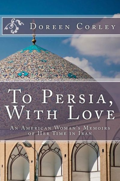 Cover for Doreen Corley · To Persia, with Love (Paperback Book) (2014)