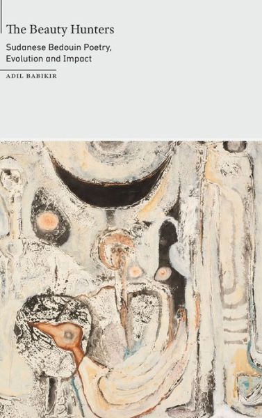 Cover for Adil Babikir · The Beauty Hunters: Sudanese Bedouin Poetry, Evolution and Impact - On African Poetry (Hardcover Book) (2023)