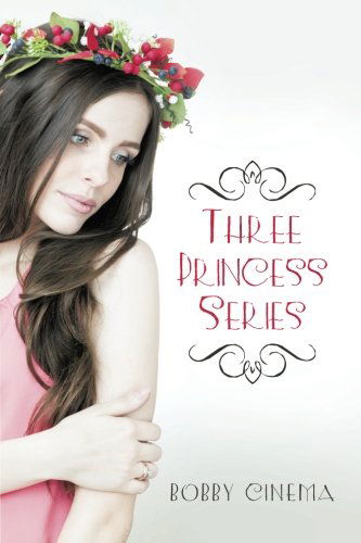 Cover for Bobby Cinema · Three Princess Series (Paperback Book) (2014)