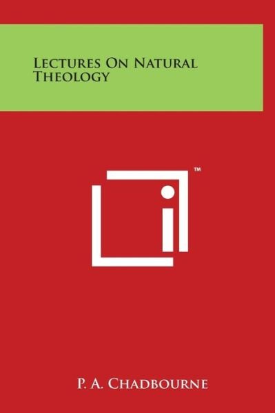 Cover for P a Chadbourne · Lectures on Natural Theology (Hardcover Book) (2014)