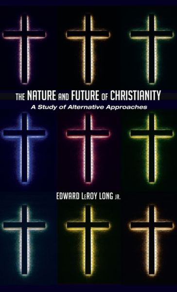 Cover for Long, Edward LeRoy, Jr. · Nature and Future of Christianity (Book) (2014)