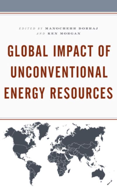 Global Impact of Unconventional Energy Resources - - Books - Bloomsbury Publishing Plc - 9781498566094 - June 11, 2021