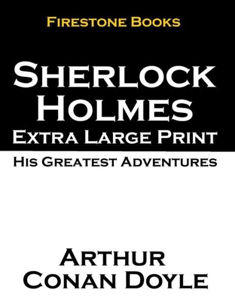 Cover for Arthur Conan Doyle · Sherlock Holmes Extra Large Print: His Greatest Adventures (Paperback Book) (2014)
