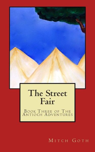 Cover for Mitch Goth · The Street Fair: Book Three of the Antioch Adventures (Volume 3) (Paperback Book) (2014)