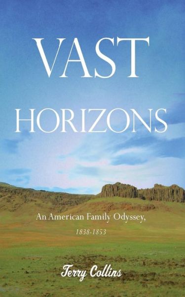 Cover for Terry Collins · Vast Horizons: an American Family Odyssey, 1838-1853 (Taschenbuch) (2014)