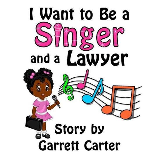 Cover for Garrett Carter · I Want to Be a Singer and a Lawyer (Lainey's Singer and Career Series, Book 1) (Paperback Book) (2014)