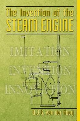 Cover for B J G Van Der Kooij · The Invention of the Steam Engine (Pocketbok) (2015)