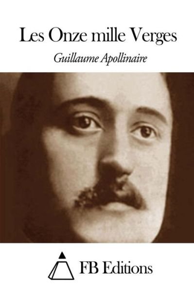 Cover for Guillaume Apollinaire · Les Onze Mille Verges (Pocketbok) (2014)