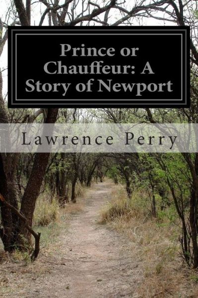 Cover for Lawrence Perry · Prince or Chauffeur: a Story of Newport (Paperback Book) (2015)