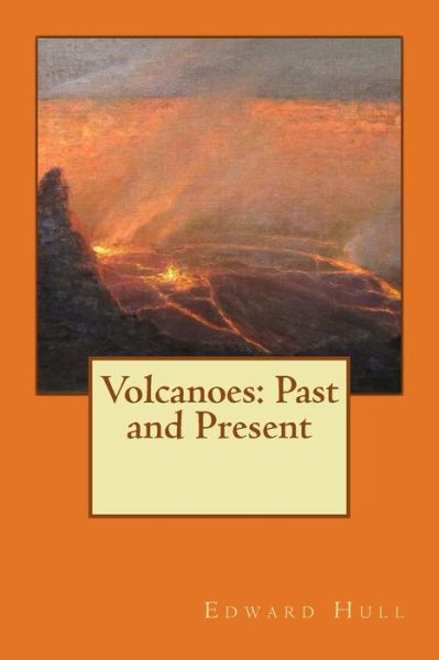 Cover for Edward Hull · Volcanoes: Past and Present (Paperback Bog) (2015)