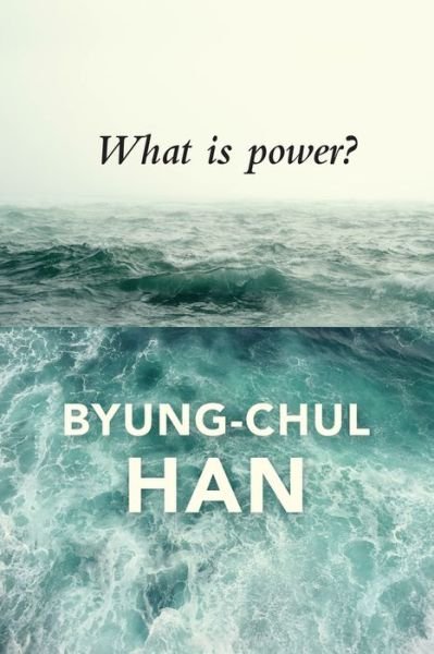 Cover for Byung-Chul Han · What is Power? (Hardcover Book) (2018)