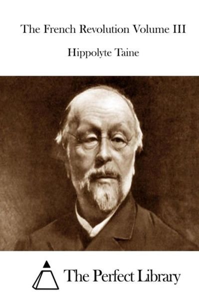 Cover for Hippolyte Taine · The French Revolution Volume III (Paperback Book) (2015)