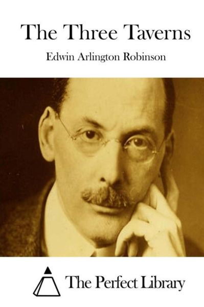 Cover for Edwin Arlington Robinson · The Three Taverns (Paperback Book) (2015)