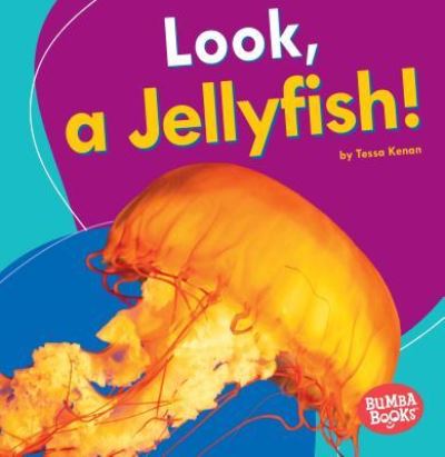 Look, a Jellyfish! - Tessa Kenan - Książki - Lerner Publishing Group - 9781512415094 - 1 sierpnia 2016