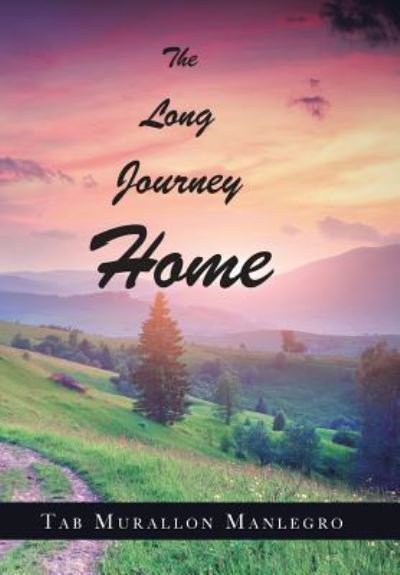 Cover for Tab Murallon Manlegro · The Long Journey Home (Hardcover Book) (2018)