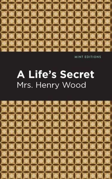 Cover for Mrs. Henry Wood · A Life's Secret: A Novel - Mint Editions (Pocketbok) (2021)