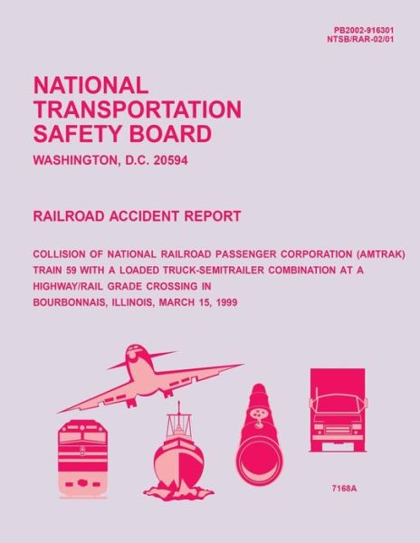 Cover for National Transportation Safety Board · Railroad Accident Report: Collision of National Railroad Passenger Corperation Train 59 with a Loaded Truck-semitrailer Combination at a Highway (Taschenbuch) (2015)