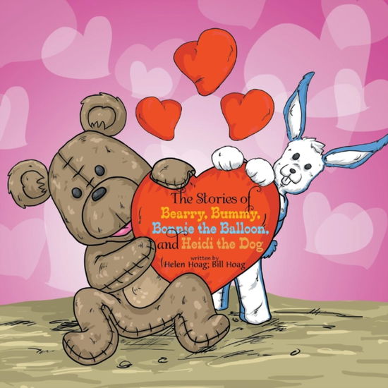 Cover for Helen Hoag · The Stories of Bearry, Bummy, Bonnie the Balloon and Heidi the Dog (Paperback Book) (2016)