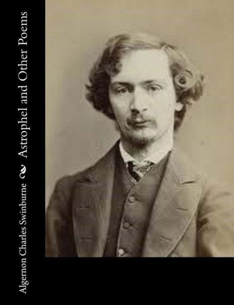 Cover for Algernon Charles Swinburne · Astrophel and Other Poems (Paperback Book) (2015)