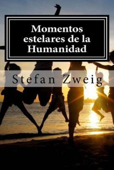 Cover for Stefan Zweig · Momentos estelares de la Humanidad (Paperback Book) (2015)