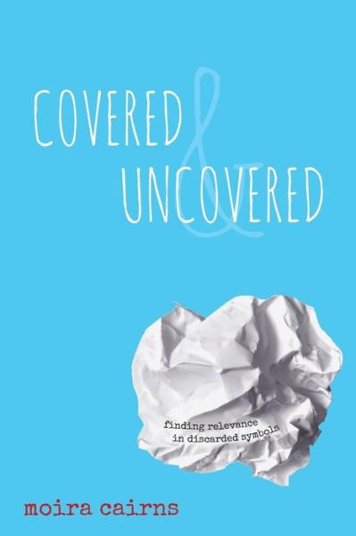 Cover for Moira Cairns · Covered and Uncovered (Paperback Book) (2016)