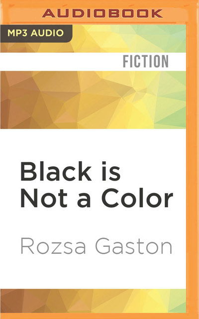 Black is Not a Color - Julie McKay - Muzyka - Audible Studios on Brilliance - 9781522670094 - 21 czerwca 2016