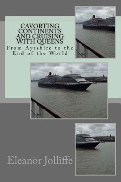 Cover for Eleanor Jolliffe · Cavorting Continents and Cruising with Queens (Paperback Book) (2016)