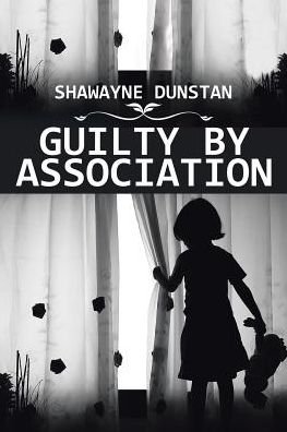 Cover for Shawayne Dunstan · Guilty by Association (Paperback Book) (2016)