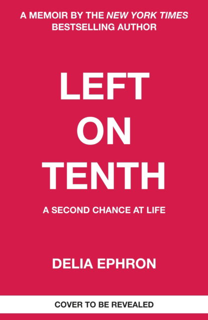 Cover for Delia Ephron · Left on Tenth: A Second Chance at Life (Pocketbok) (2023)