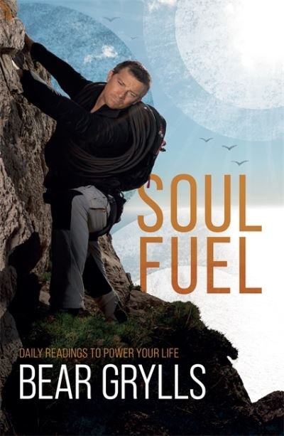 Cover for Bear Grylls · Soul Fuel: Daily Readings to Power Your Life (Paperback Bog) (2021)
