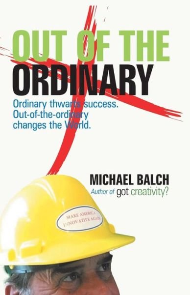 Out of the Ordinary - Michael Balch - Books - iUniverse - 9781532059094 - October 23, 2018