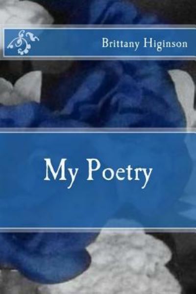 Brittany Higinson · My Poetry (Paperback Book) (2016)