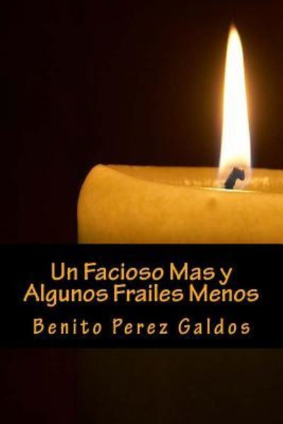 Un Facioso Mas y Algunos Frailes - Kasavea Books - Kirjat - Createspace Independent Publishing Platf - 9781535339094 - perjantai 2. syyskuuta 2016