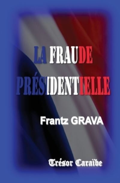 Cover for Frantz Grava · La Fraude Presidentielle (Paperback Book) (2016)